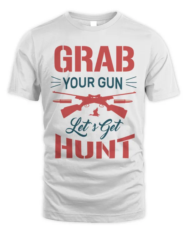 Grab Your Gun Lets Get Hunt