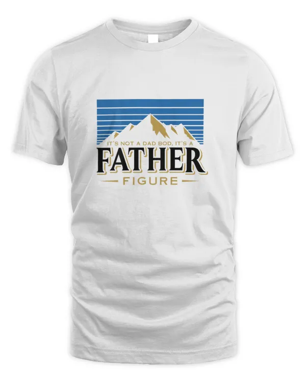 It's Not A Dad Bod It's A Father Figure Mountain