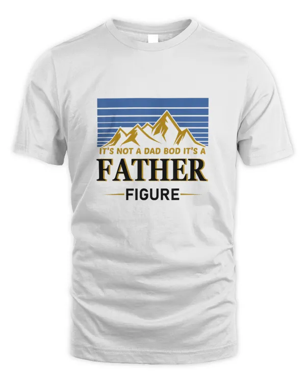 It's Not A Dad Bod It's A Father Figure Vintage Father's Day