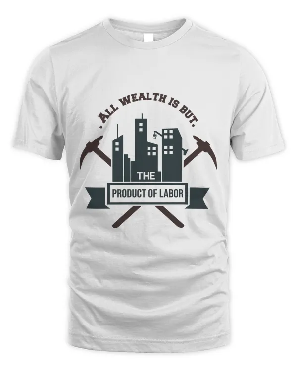 All Wealth is But the Product of Labor