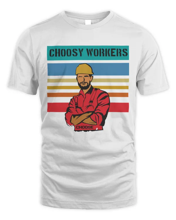 Choost Workers Choose Happiness, Hard Worker and Labor T Shirt