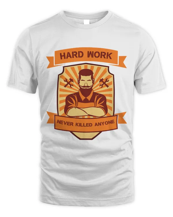 Hard Work Never Killed Anyone