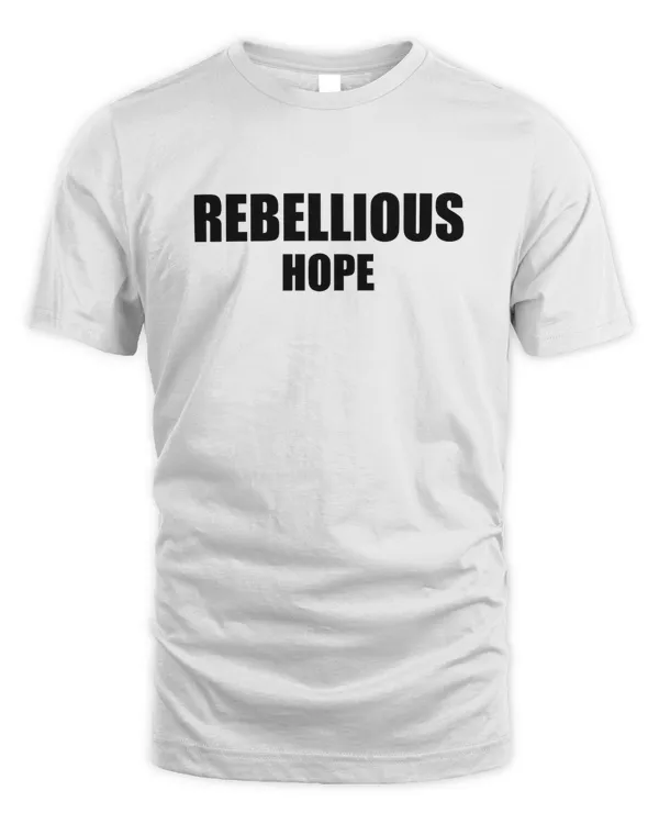 Rebellious Hope T Shirt Sweatshirt Hoodie Poster Mug v9