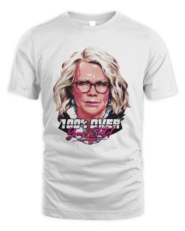100% Over Your Shit Shirt You've Been Tingled TShirt Sweatshirt Hoodie Poster Mug v5