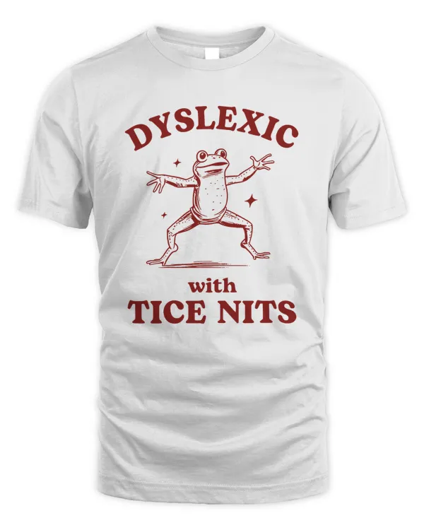 Dyslexic With Tice Nits, Funny Dyslexia Shirt, Frog T Shirt, Dumb Y2k Shirt, Stupid Vintage Shirt, Sarcastic Cartoon Tee, Silly Meme Shirt
