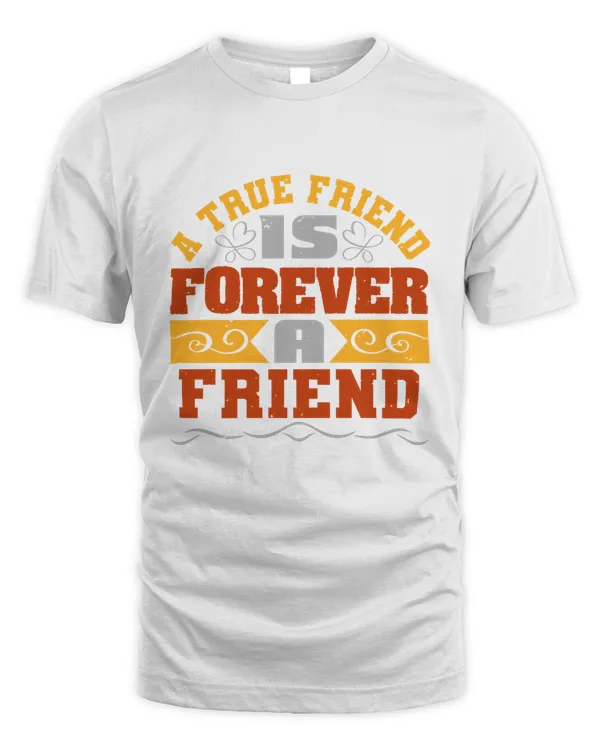 A True Friend Is Forever A Friend Bestie Gift, Best Friend Gift, Best Friend T Shirt, Bestie Shirt, Best Friend Shirt, Friendship Gift, Best Friend Birthday Gift, Friendship