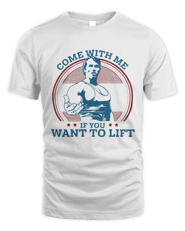 Come With me If You Want to Lift T-Shirt