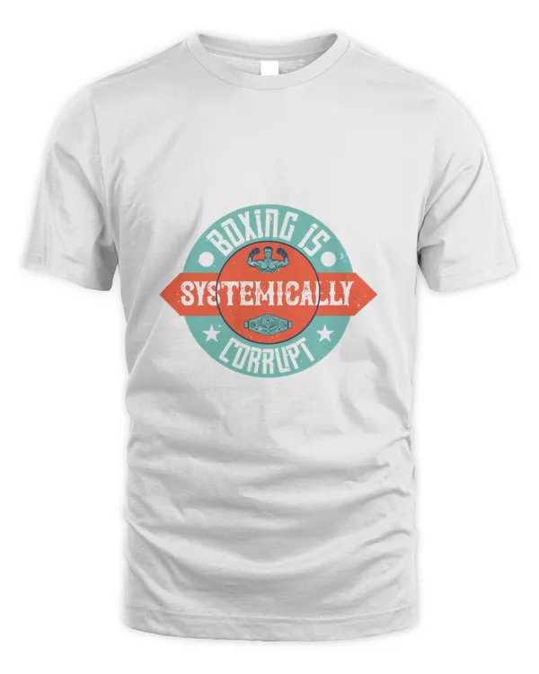 Boxing Is Systemically Corrupt Boxing Shirt, Guy Shirt, Boxing Shirt For Him, Boxing Skills, Gift For Him, Gifts For Men, Boxing Day