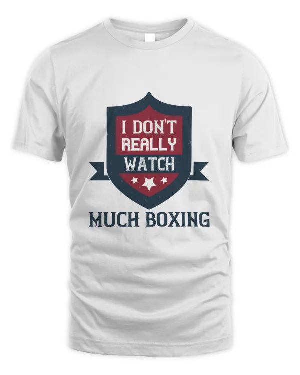 I Don't Really Watch Much Boxing, Boxing Shirt, Guy Shirt, Boxing Shirt For Him, Boxing Skills, Gift For Him, Gifts For Men, Boxing Day