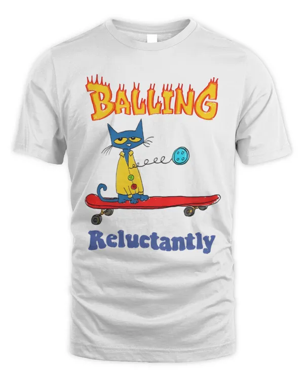Balling Reluctantly T-Shirt