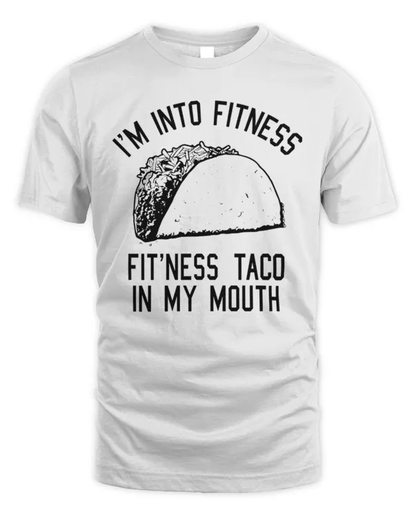 Fit'ness Taco in My Mouth, Food Shirt, Funny Fitness T Shirt, Men's Fitness Taco T shirt, Funny Shirts, Taco Tuesday, Mexican Food Shirt