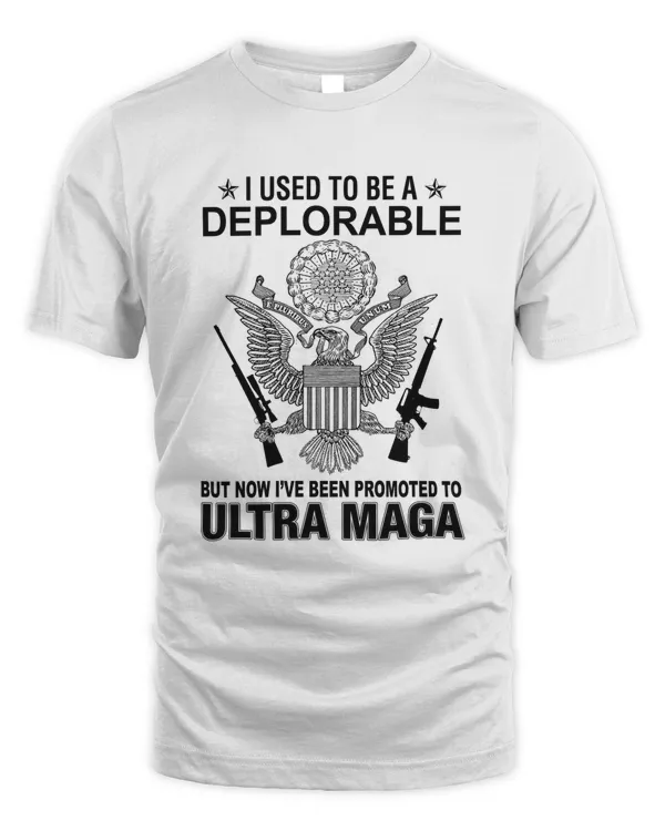 I Used To Be A Deplorable, Ultra Maga Shirt, Independence Day 4th July