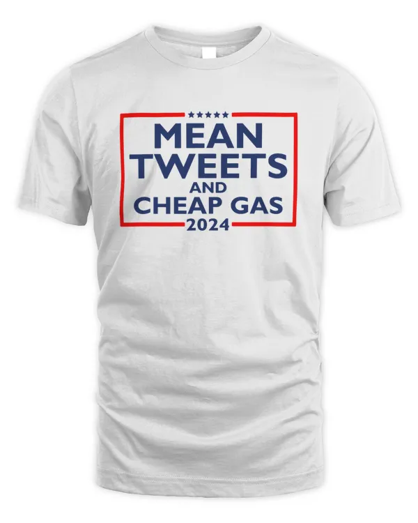 Mean Tweets And Cheap Gas 2024 Shirt v7