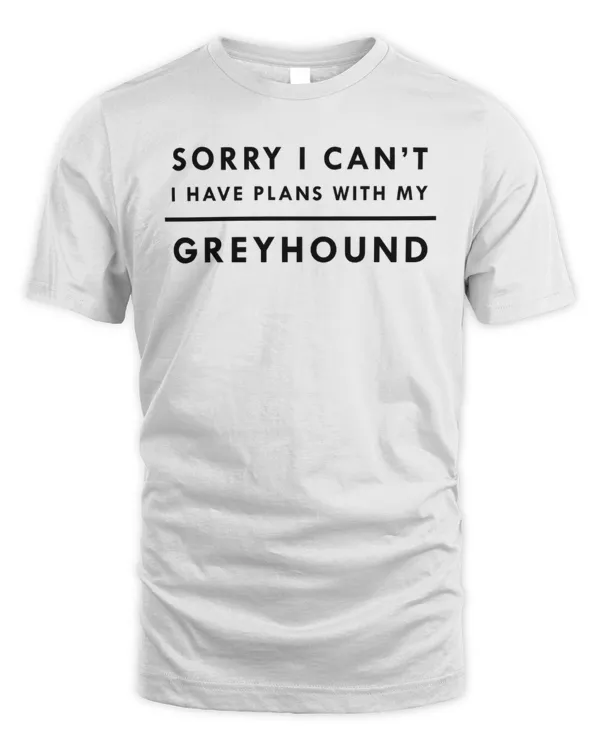 I Have Plans With My Greyhound