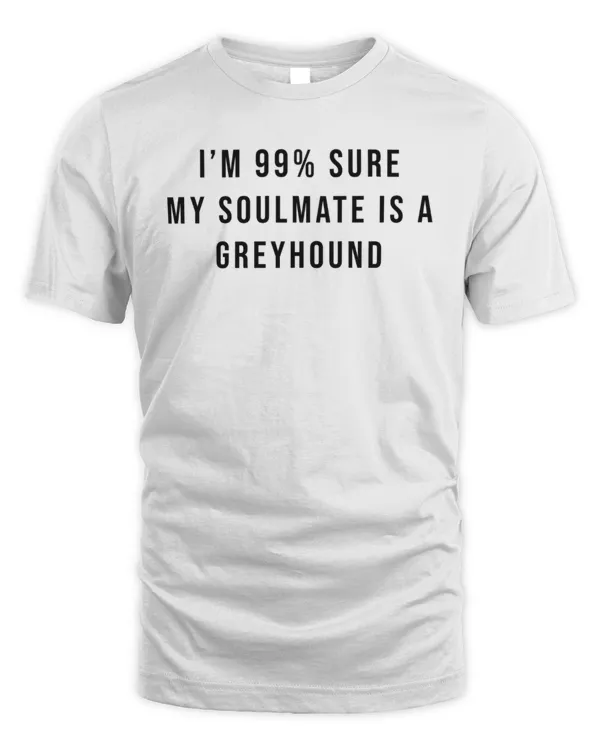 My Soulmate Is A Greyhound