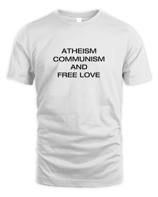 Atheism Communism And Free Love Shirt