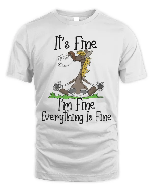 It's Fine I'm Fine Everything Is Fine Funny Yoga Horse T-Shirt
