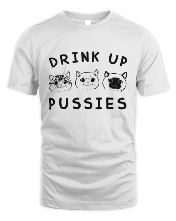 Drink Up Pussies