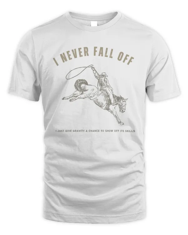 I Never Fall Off T-Shirt, Horse Riding T-Shirt, Vintage Horse T-Shirt, Horse Owner Shirt, Gift For Him