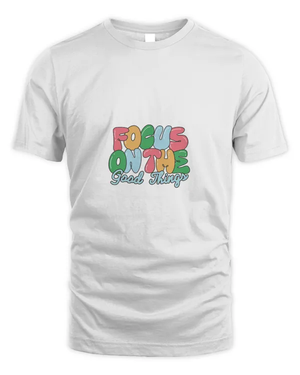 Colorful Playful Bubble Text Good Things Quote T-Shirt