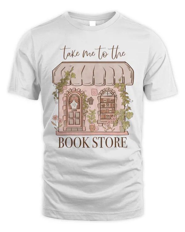 Take Me To The Book Store T-Shirt, Book Shirt, Book Lover Shirt, Book Store Tee, Bookish T-Shirt, Librarian Lover Shirt, Gift For Book Lover