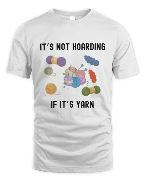 It's Not Hoarding If It's Yarn T-Shirt, Crochet T-Shirt, Funny Knitting T-Shirt, Colorful Yarn Balls Tee, Crafty Knitter Gift, Crochet Lover Gift