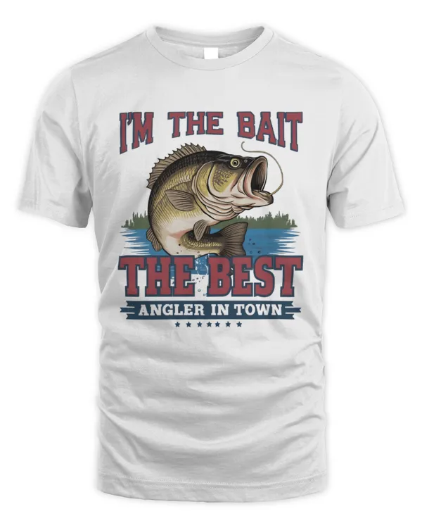 I'm The Bait The Best Angler In Town T-Shirt, Fishing Gift, Fisherman Humor Tshirt