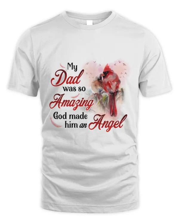 MY DAD WAS SO AMAZING GOD MADE HIM AN ANGEL T-SHIRT