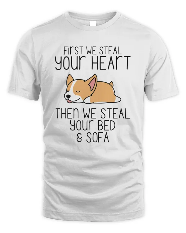 First We Steal Your Heart Then We Steal Your Bed And Sofa Corgi