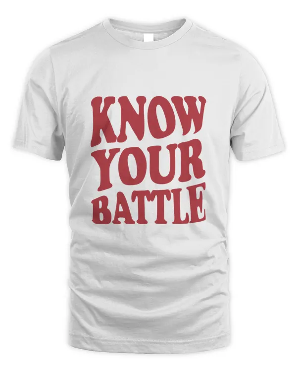 BESTSELLER Quotes Know Your Battle  Motivational Inspirational Bible Christian Aesthetic 10552 T-Shirt