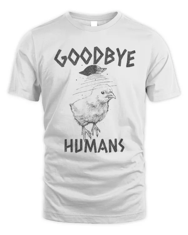 Goodbye Humans Funny UFO Chicken Shirt,  Funny Chicken Lover Shirt