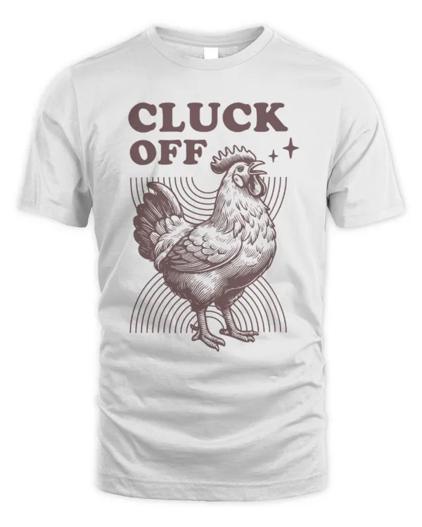 Cluck Off Shirt, Farmer Shirts, Funny Chicken Shirt, Cute Chicken Shirt, Farming Tee Shirt