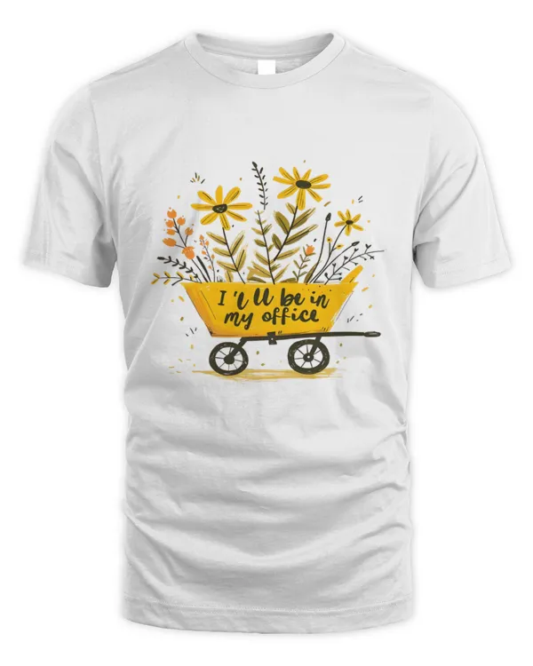 I'll Be In My Office T-Shirt, Gardening Gift, Garden Love, Garden Lover Gift, Gardener Gift Idea