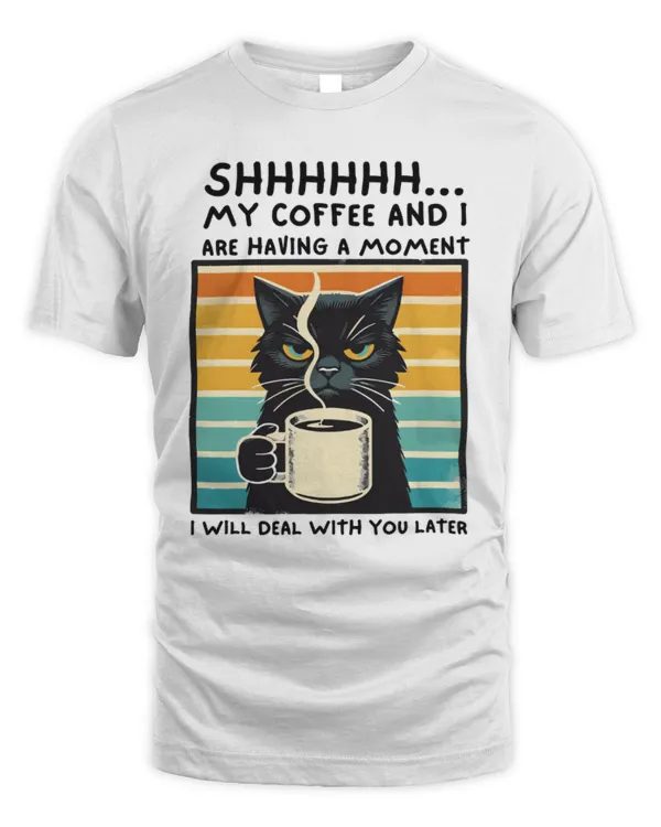 My Coffee And I Are Having A Moment Cats And Coffee Shirt, Coffee Lover Shirt, Cat Lover Shirt, Retro Coffee Shirt