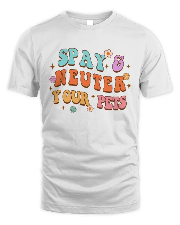 Animal Lover Dog Rescue Dog Mom Spay & Neuter Your Pets T-Shirt