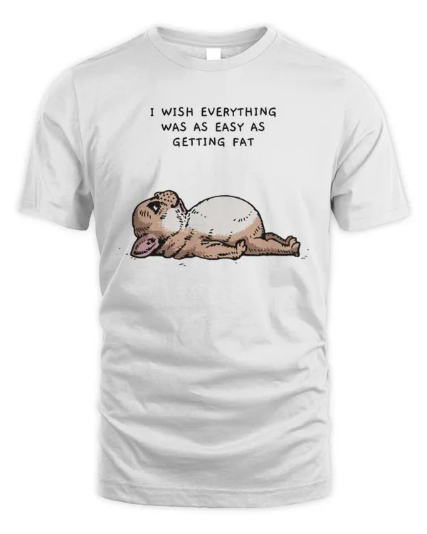 I Wish Everything Was As Easy As Getting Fat  French Bulldog