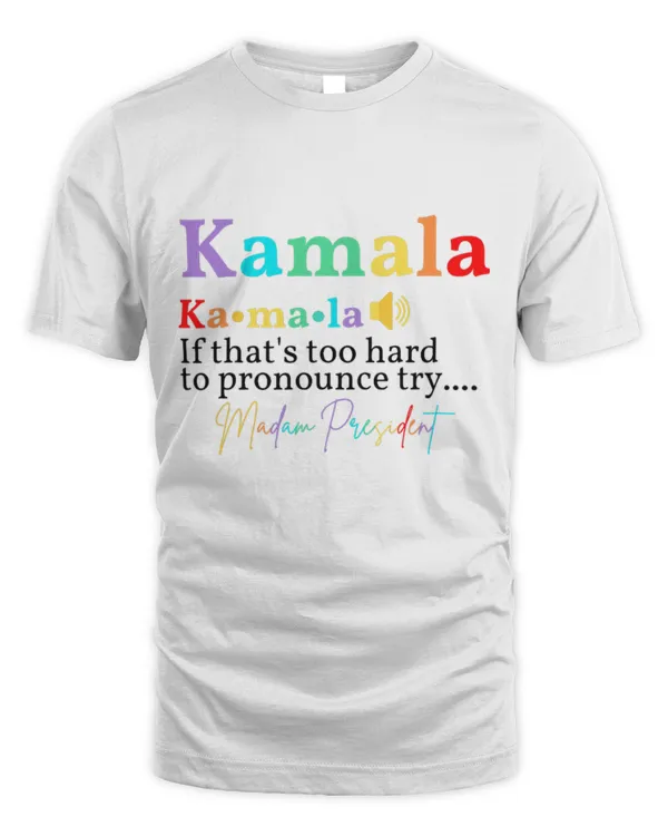 SH238 Kamala If that's too hard to pronounce try Madam President T-Shirt