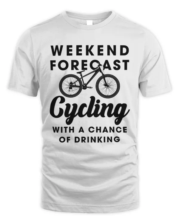 Weekend Forecast Cycling With A Chance Of Drinking T-Shirt, Funny Cycling Shirt, Biking Gift