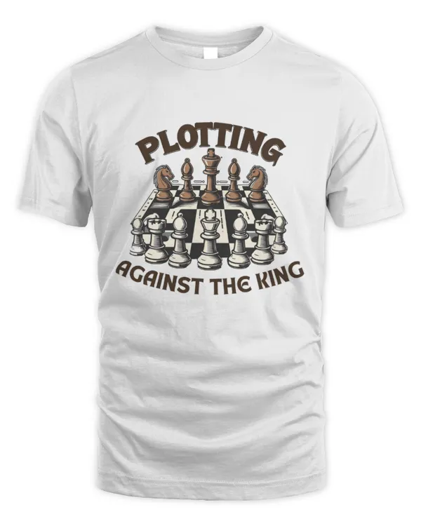 Plotting Against The King T-Shirt, Funny Chess Shirt, Chess Player T-shirt,  Chess Lover Gift