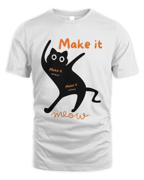 Make It Meow Funny Cat Kitty Kitten