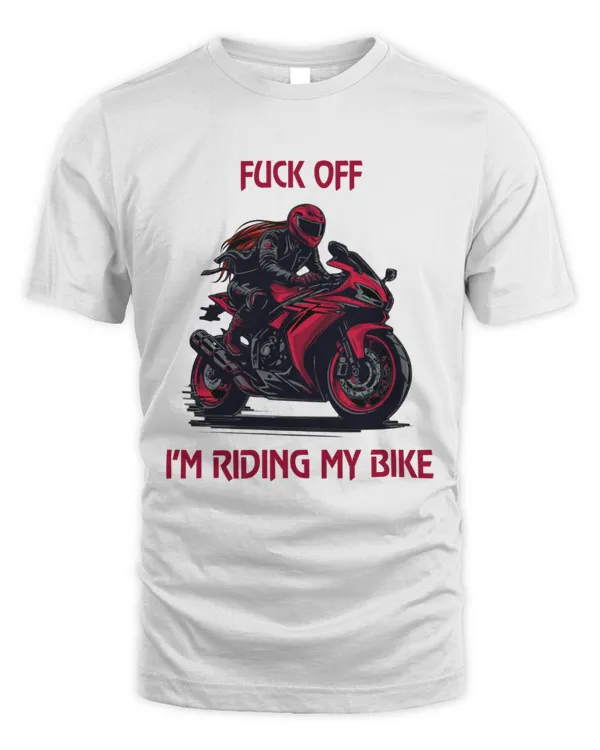 F**k Off, I'm Riding My Bike