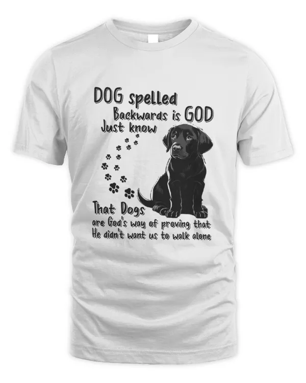Dog Spelled Backwards Is God Just Know That Dogs Are