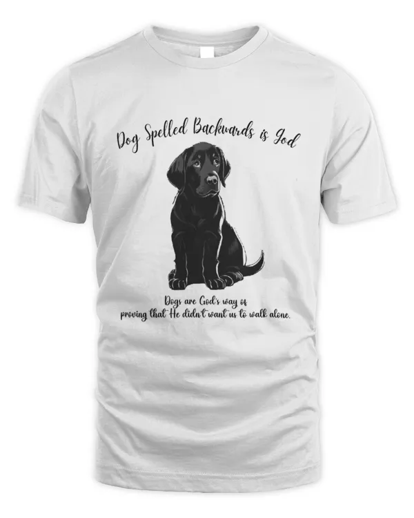 Dog Spelled Backwards Is God Just Know That Dogs Are