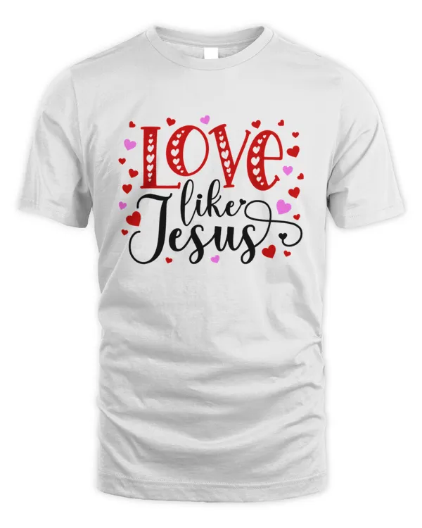 Love Like Jesus Valentines Day Hearts Christian Church T-Shirt