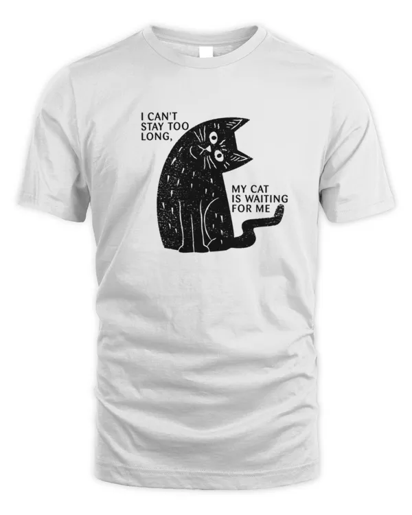 I can't stay too long, my cat is waiting for me - CHH22101