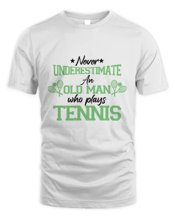 Never Underestimate An Old Man Who Plays Tennis9 T-Shirt