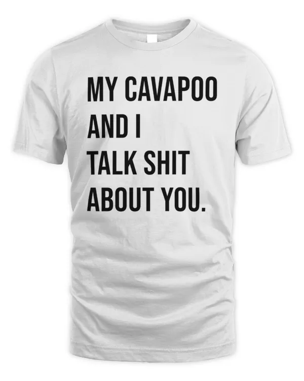 My Cavapoo And I Talk Shit About You