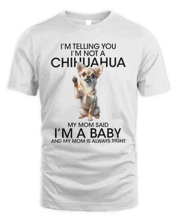 I'm Telling You I'm Not A Chihuahua
