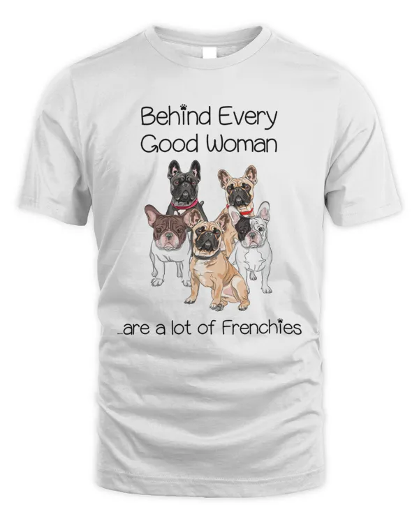 Behind Every Good Woman are a lot of Frenchies