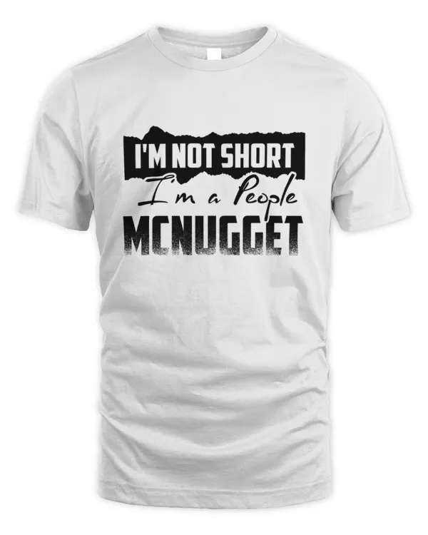 I'm Not Short I'm A People Mcnugget